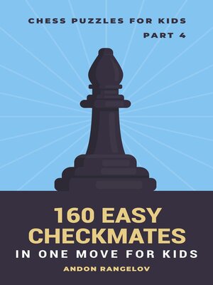 cover image of 160 Easy Checkmates in One Move for Kids, Part 4